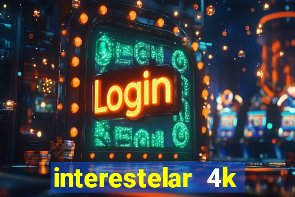 interestelar 4k dublado torrent